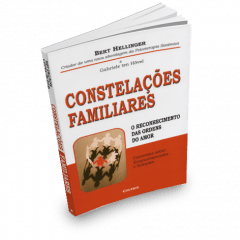 CONSTELAÇÕES FAMILIARES - O RECONHECIMENTO DAS ORDENS DO AMOR